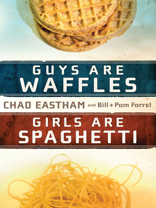 Title details for Guys Are Waffles, Girls Are Spaghetti by Chad Eastham - Available